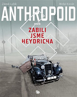 Obálka knihy Anthropoid aneb zabili jsme Heydricha