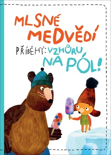 Obálka knihy Mlsné medvědí příběhy: Vzhůru na pól